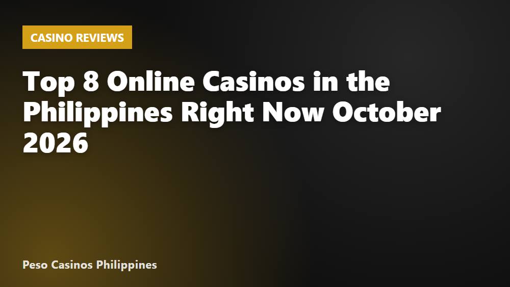 Top 8 Online Casinos in the Philippines Right Now October 2026