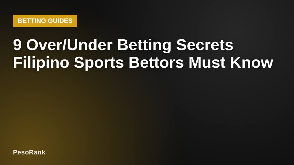 9 Over/Under Betting Secrets Filipino Sports Bettors Must Know