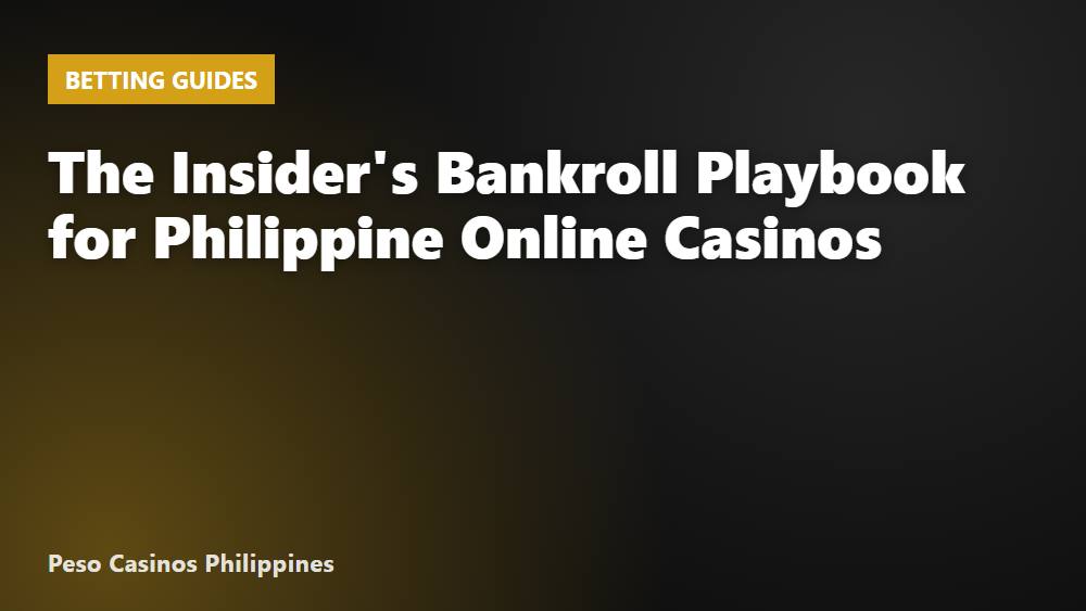 The Insider's Bankroll Playbook for Philippine Online Casinos
