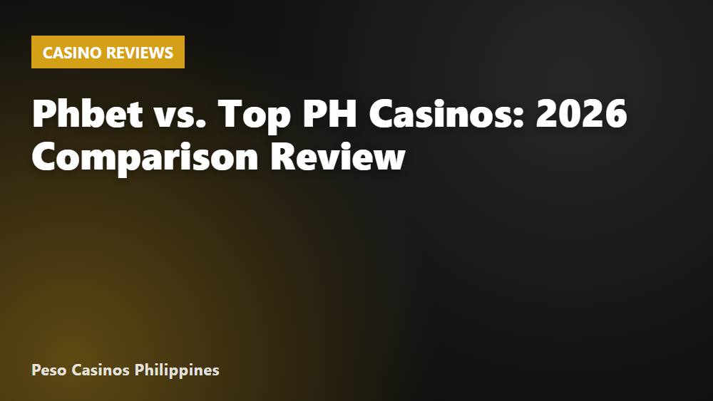 Phbet vs. Top PH Casinos: 2026 Comparison Review