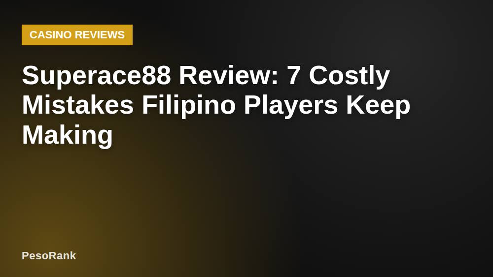 Superace88 Review: 7 Costly Mistakes Filipino Players Keep Making
